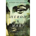 Herod and Mary: The True Story of the Tyrant King and the Mother of the Risen Savior - Paperback