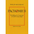Pachomius: The Making of a Community in Fourth-Century Egypt Volume 6 - Paperback