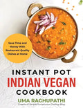 Instant Pot Indian Vegan Cookbook: Save Time and Money with Restaurant Quality Dishes at Home - Hardcover