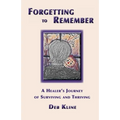 Forgetting to Remember: A Healer's Journey of Surviving and Thriving - Paperback