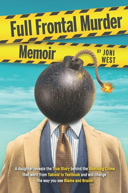 Full Frontal Murder Memoir: A Daughter Reveals the True Story Behind the Shocking Crime That Went From Tabloid to Textbook and Will Change the Way - Paperback