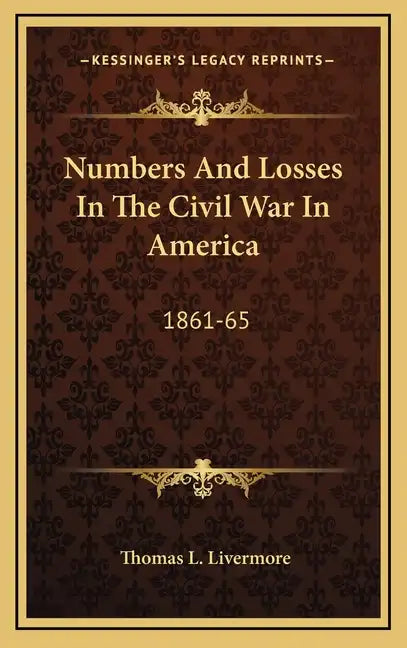 Numbers and Losses in the Civil War in America: 1861-65 - Hardcover