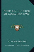 Notes On The Bribri Of Costa Rica (1920) - Paperback