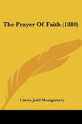 The Prayer Of Faith (1880) - Paperback