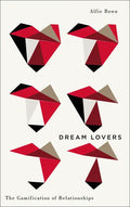 Dream Lovers: The Gamification of Relationships - Hardcover