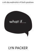 What If...: A 40 day exploration of God's goodness. - Paperback