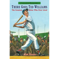 There Goes Ted Williams: Candlewick Biographies: The Greatest Hitter Who Ever Lived - Hardcover