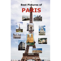 Best Pictures of Paris: Top Tourist Attractions Including the Eiffel Tower, Louvre Museum, Notre Dame Cathedral, Sacre-Coeur Basilica, Arc de - Paperback
