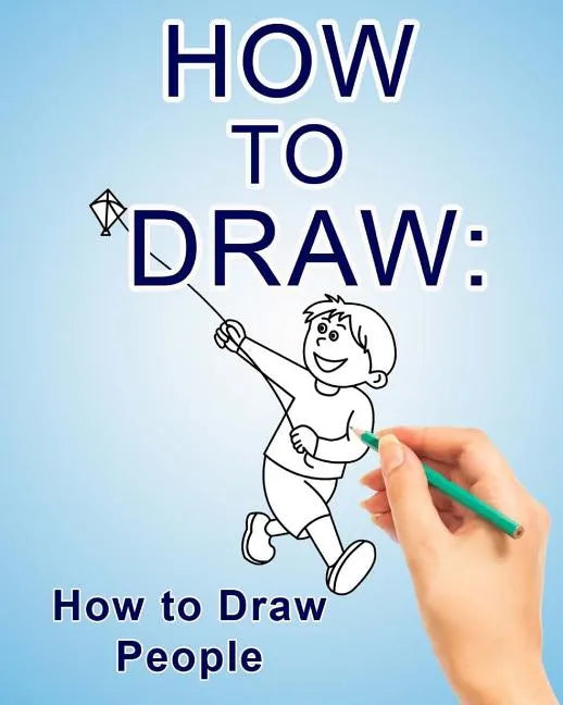 How to Draw: How to Draw People - Paperback