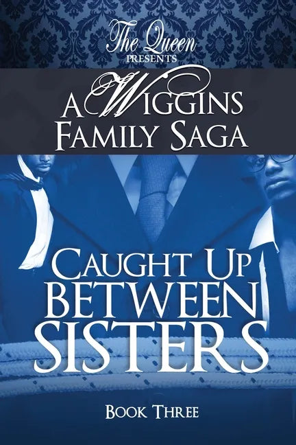 Caught Up Between Sisters: A Wiggins Family Saga - Paperback