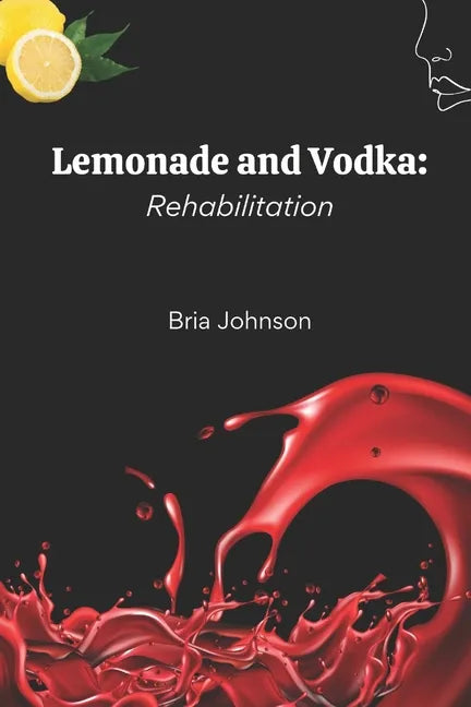 Lemonade and Vodka: Rehabilitation - Paperback