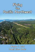 Flying the Pacific Northwest - Paperback