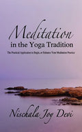 Meditation in the Yoga Tradition: The Practical Application to Begin, or Enhance Your Meditation Practice - Paperback