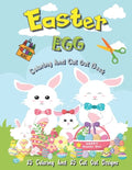 Easter Egg Coloring And Cut Out Book: 25 Coloring And 25 Cut Out Designs for Boys And Girls 4 -8 Years Old Full Of Bunnies Chicks Eggs and Dinosaur ! - Paperback