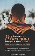 Women Marrying Younger Men: A Biblical Perspective: . . . With breakthrough counsels that will save you from making the wrong choice - Paperback