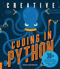 Creative Coding in Python: 30+ Programming Projects in Art, Games, and More - Paperback