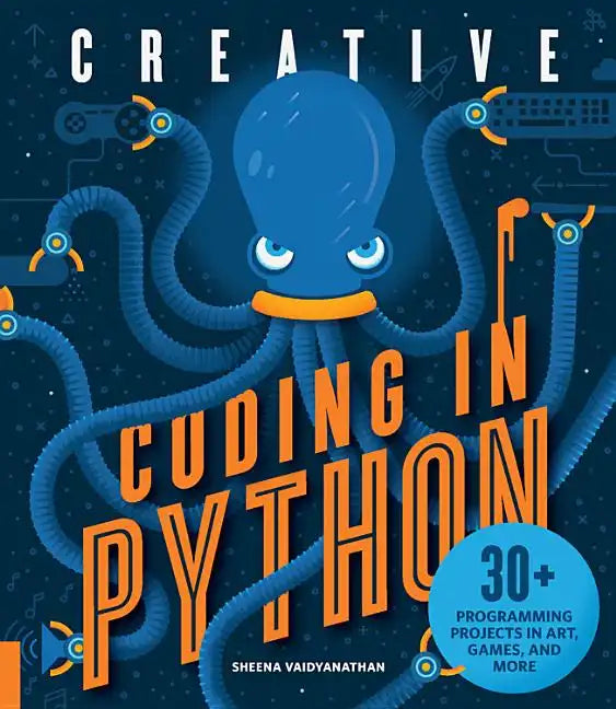 Creative Coding in Python: 30+ Programming Projects in Art, Games, and More - Paperback