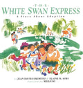 The White Swan Express: A Story About Adoption - Paperback