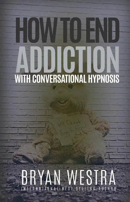 How To End Addiction With Conversational Hypnosis - Paperback