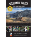 Wilderness Ranger Cookbook: A Collection of Backcountry Recipes by Bureau of Land Management, Forest Service, National Park Service, and U.S. Fish - Paperback