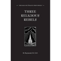 Three Religious Rebels: Forefathers of the Trappists - Paperback