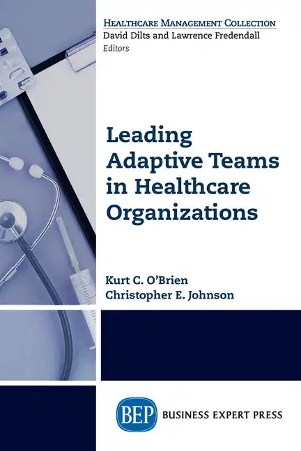 Leading Adaptive Teams in Healthcare Organizations - Paperback