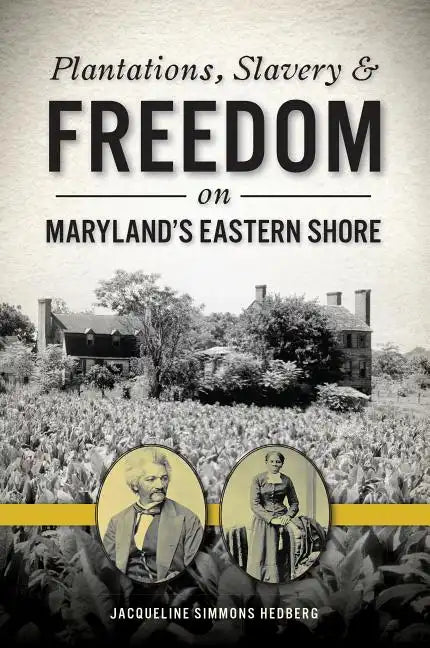 Plantations, Slavery and Freedom on Maryland's Eastern Shore - Paperback