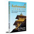 Kathmandu Chronicle: Reclaiming India-Nepal Relations - Paperback