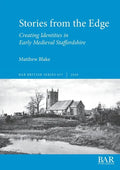 Stories from the Edge: Creating Identities in Early Medieval Staffordshire - Paperback