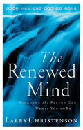 The Renewed Mind: Becoming the Person God Wants You to Be - Paperback