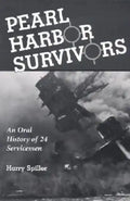 Pearl Harbor Survivors: An Oral History of 24 Servicemen - Paperback