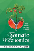 Tomato Economics: Shifting Economies from Scarcity to Abundance - Hardcover