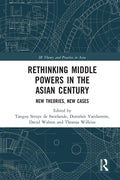 Rethinking Middle Powers in the Asian Century: New Theories, New Cases - Paperback