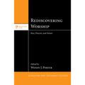 Rediscovering Worship: Past, Present, and Future - Paperback