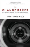 The Changemaker: A Leadership Story of Courage and Character - Paperback