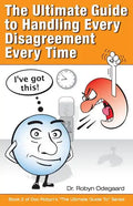 The Ultimate Guide to Handling Every Disagreement Every Time - Paperback