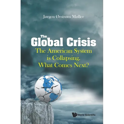 Global Crisis, The: The American System Is Collapsing. What Comes Next? - Paperback