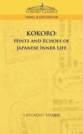 Kokoro: Hints and Echoes of Japanese Inner Life - Paperback