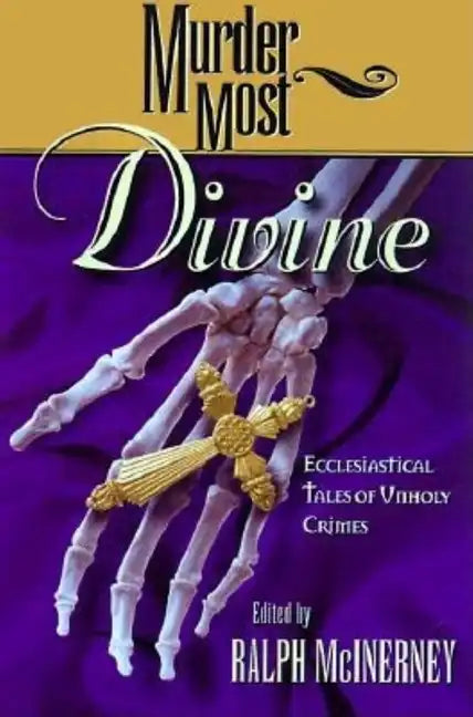 Murder Most Divine: Ecclesiastical Tales of Unholy Crimes - Hardcover