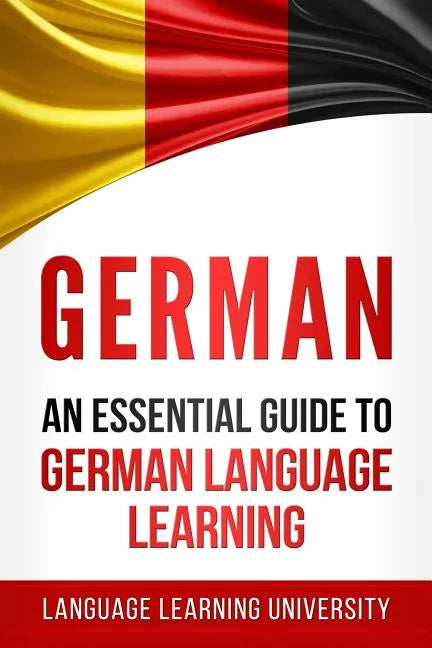 German: An Essential Guide to German Language Learning - Paperback