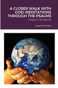 A Closer Walk with God: MEDITATIONS THROUGH THE PSALMS: Part 1: Chapters 1 through 50 - Paperback