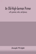 An Old-High-German primer; with grammar, notes, and glossary - Paperback