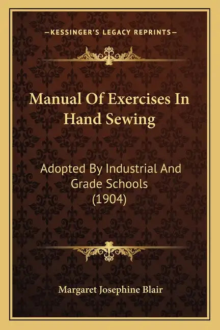Manual of Exercises in Hand Sewing: Adopted by Industrial and Grade Schools (1904) - Paperback