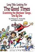 Long Title: Looking for the Good Times; Examining the Monkees' Songs, One by One (hardback) - Hardcover