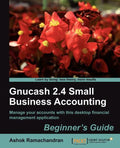 Gnucash 2.4 Small Business Accounting: Beginner's Guide - Paperback