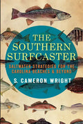 The Southern Surfcaster: Saltwater Strategies for the Carolina Beaches & Beyond - Paperback