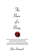 The Power of a Penny: Little Ways Our Lives Can Count for Something Big - Paperback