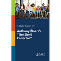 A Study Guide for Anthony Doerr's "The Shell Collector" - Paperback