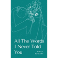 All The Words I Never Told You - Paperback
