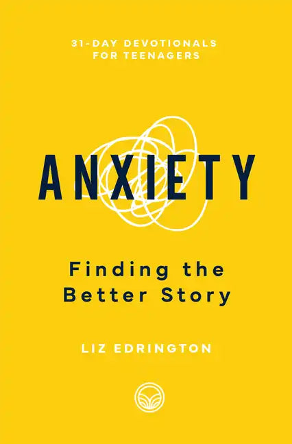 Anxiety: Finding the Better Story - Paperback